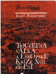 Třicetiletá válka a evropské krize 17. století od Josef Polišenský